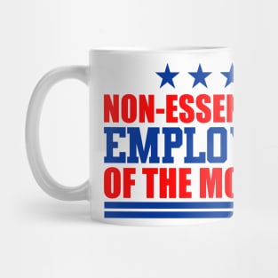 Non-Essential Employee of the Month Mug